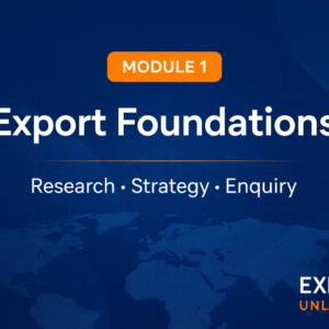 Module 1: Export Foundations – Research, Strategy & Enquiry Control